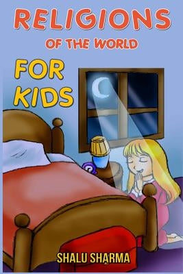 Religions of the World for Kids by Sharma, Shalu