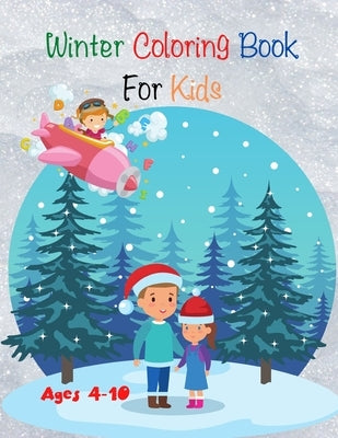 Winter Coloring Book For Kids: Find and Color , who is the fastest and much more activities - Ages 4-10 by El Nadi, Mk