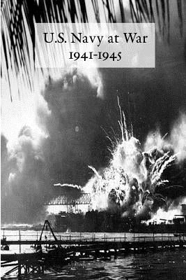 U.S. Navy at War 1941-1945: Official Reports to the Secretary of the Navy by King, Ernest J.