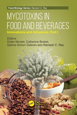 Mycotoxins in Food and Beverages: Innovations and Advances Part I by Montet, Didier