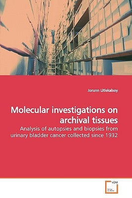 Molecular investigations on archival tissues by Litlekalsoy, Jorunn