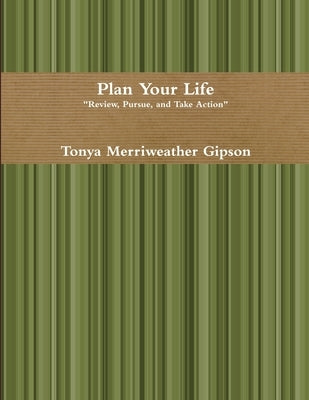 Plan Your Life by Merriweather Gipson, Tonya