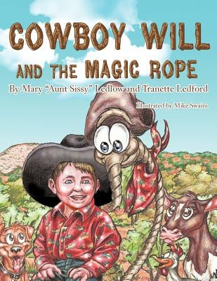 Cowboy Will and the Magic Rope by Ledford, Aunt Sissy and Tranette