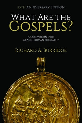 What Are the Gospels?: A Comparison with Graeco-Roman Biography by Burridge, Richard A.