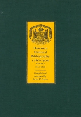 Hawaiian National Bibliography, 1780-1900: Volume 2: 1831-1850 by Forbes, David W.