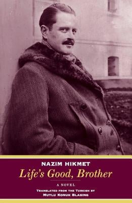 Life's Good, Brother by Hikmet, Nazim
