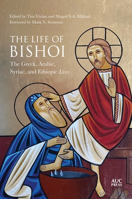 The Life of Bishoi: The Greek, Arabic, Syriac, and Ethiopic Lives by Vivian, Tim