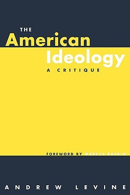 The American Ideology: A Critique by Levine, Andrew