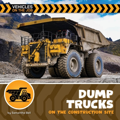 Dump Trucks on the Construction Site by Bell, Samantha