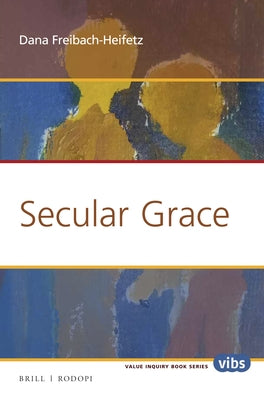 Secular Grace by Freibach-Heifetz, Dana