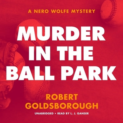 Murder in the Ball Park: A Nero Wolfe Mystery by Goldsborough, Robert