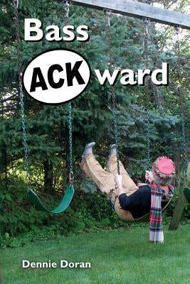 Bass ACKward by Doran, Dennie