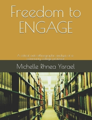 Freedom to ENGAGE: A critical auto-ethnographic analysis of a community college professor by Doctors International, The Words