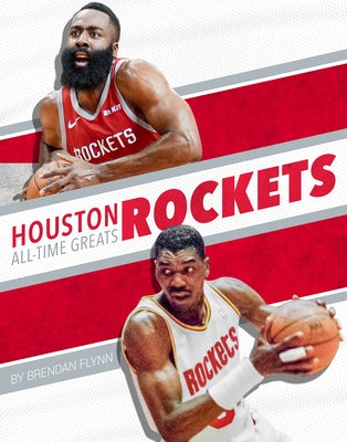 Houston Rockets All-Time Greats by Flynn, Brendan
