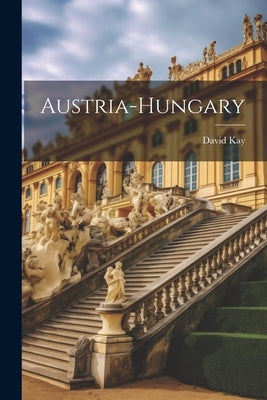 Austria-hungary by Kay, David