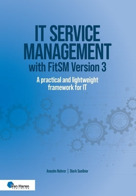 IT service management with FitSM Version 3: A practical and lightweight framework for IT by Rohrer, Anselm