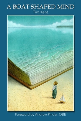 A Boat Shaped Mind by Kent, Tim