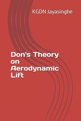 Don's Theory on Aerodynamic Lift by Jayasinghe, Kgdn