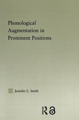Phonological Augmentation in Prominent Positions by Smith, Jennifer L.