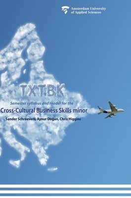 Txtbk: Semester syllabus and reader for the cross-cultural business skills minor by Schroevers, Sander