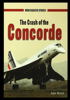 The Crash of the Concorde by Byers, Ann