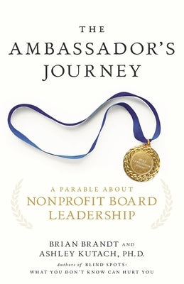 The Ambassador's Journey: A Parable about Nonprofit Board Leadership by Kutach, Ashley