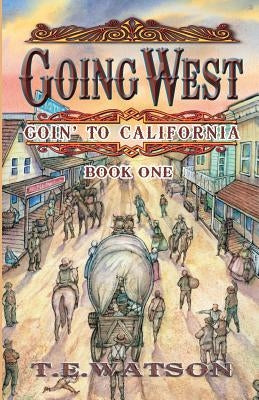 Going West: Goin' to California Book 1 by Ferchaud, Steve