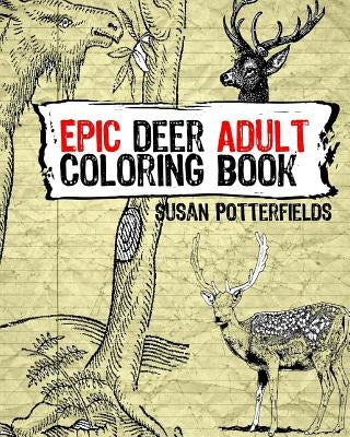 Epic Deer Adult Coloring Book by Potterfields, Susan