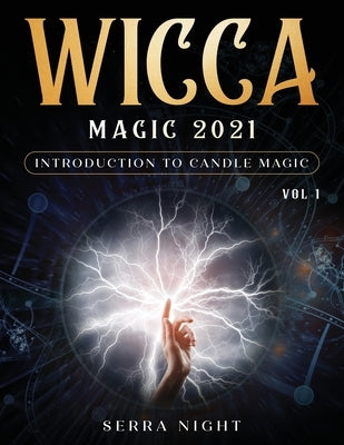 Wicca Magic 2021: Introduction To Candle Magic Volume 1 by Night, Serra
