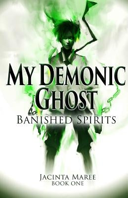 My Demonic Ghost #1: Banished Spirits by Maree MS, Jacinta