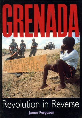 Grenada: Revolution in Reverse by Ferguson, James