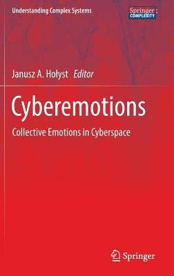 Cyberemotions: Collective Emotions in Cyberspace by Holyst, Janusz A.