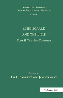 Volume 1, Tome II: Kierkegaard and the Bible - The New Testament by Barrett, Lee C.