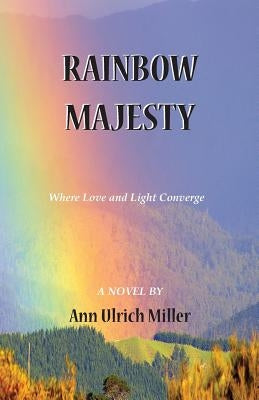 Rainbow Majesty by Miller, Ann Ulrich