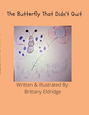 The Buttefly That Didn't Quit by Eldridge, Brittany