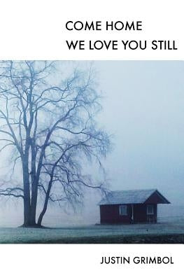 Come Home, We Love You Still by Grimbol, Justin