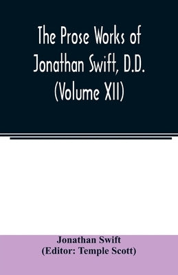 The Prose works of Jonathan Swift, D.D. (Volume XII) by Swift, Jonathan