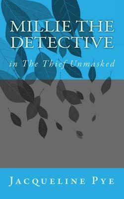 Millie the Detective in The Thief Unmasked by Pye, Jacqueline