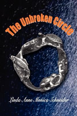 The Unbroken Circle by Schneider, Linda Anne Monica