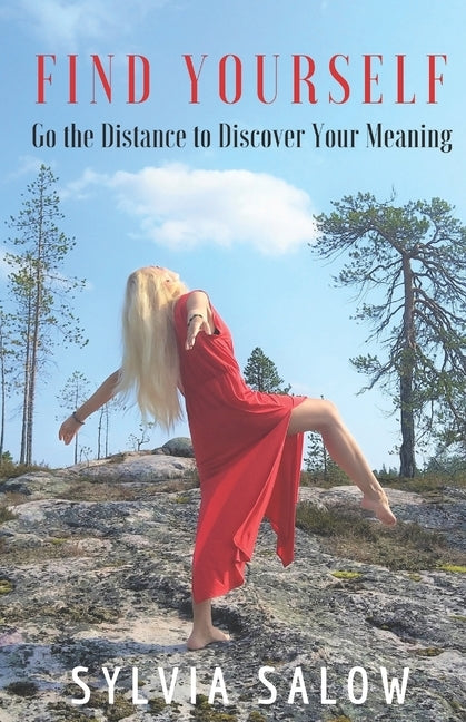 Find Yourself: Go the Distance to Discover Your Meaning by Salow, Sylvia