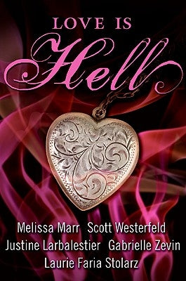 Love Is Hell by Westerfeld, Scott