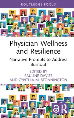 Physician Wellness and Resilience: Narrative Prompts to Address Burnout by Davies, Pauline