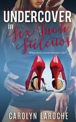 Undercover in Six-Inch Stilettos by Laroche, Carolyn