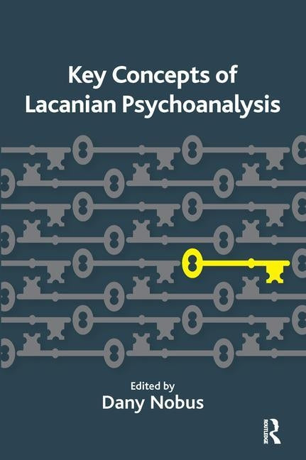 Key Concepts of Lacanian Psychoanalysis by Nobus, Dany