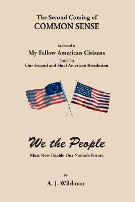 The Second Coming of Common Sense by Wildman, A. J.