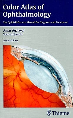 Color Atlas of Ophthalmology: The Quick-Reference Manual for Diagnosis and Treatment by Agarwal, Amar