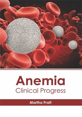 Anemia: Clinical Progress by Pratt, Martha