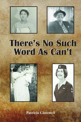 There's No Such Word As Can't by Glasswell, Patricia