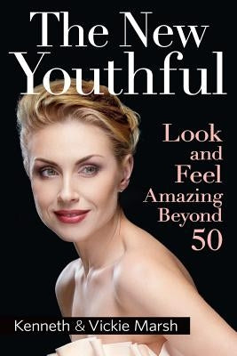 The New Youthful by Marsh, Kenneth &. Vickie