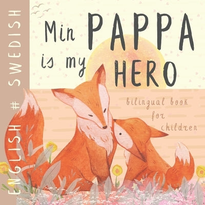 Min Pappa SWEDISH English Bilingual Book for Children: Learn Swedish for Kids, Learning Swedish Language Easy Reading Simple Vocabulary for Beginners by Evel-Ling